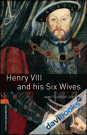 OBWL 3E Level 2 Henry VIII And His Six Wives (9780194790628)