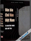 Văn Bia Chữ Hán Việt Nam Từ Thời Bắc Thuộc Đến Đời Trần