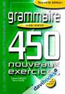 450 Nouveaux Exercices Révisions Grammaire Avancé