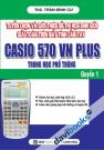 Tuyển Chọn Và Giới Thiệu Đề Thi Học Sinh Giỏi Giải Toán Trên Máy Tính Cầm Tay Casio 570 VN Plus Trung Học Phổ Thông Quyển 1