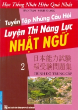 Tuyển Tập Những Câu Hỏi Luyện Thi Năng Lực Nhật Ngữ 2 - Trình Độ Trung Cấp 