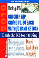 Hướng Dẫn Ghi Chép Lập Chứng Từ Sổ Sách Và Thực Hành Kế Toán Dành Cho Kế Toán Trưởng