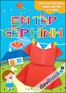 Em tập gấp hình. 4 - 5 tuổi - Quyển cơ bản