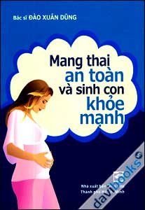 Mang Thai An Toàn Và Sinh Con Khỏe Mạnh