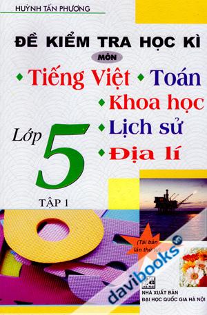 Đề Kiểm Tra Học Kì Môn Tiếng Việt Toán Khoa Học Lịch Sử Địa Lí Lớp 5 Tập 1
