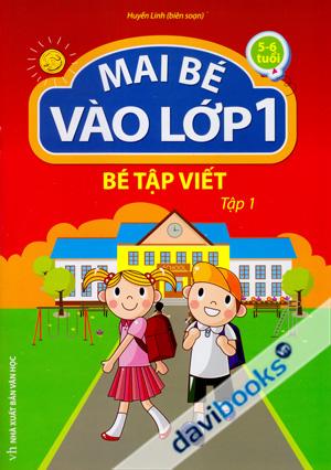 Mai Bé Vào Lớp 1 Bé Tập Viết Tập 1