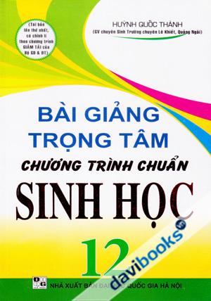 Bài Giảng Trọng Tâm Chương Trình Chuẩn Sinh Học 12