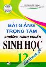 Bài Giảng Trọng Tâm Chương Trình Chuẩn Sinh Học 12