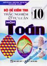 Bộ Đề Kiểm Tra Trắc Nghiệm Và Tự Luận Môn Toán Lớp 10