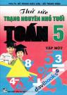Thử Sức Trạng Nguyên Nhỏ Tuổi Toán 5 Tập 1 Thử Sức Trạng Nguyên Nhỏ Tuổi Toán 5 Tập 1