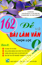 162 Đề Và Bài Làm Văn Chọn Lọc 9