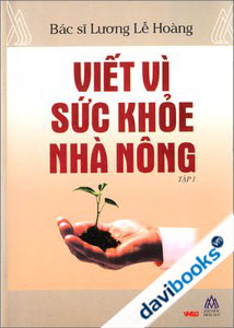 Viết Vì Sức Khỏe Nhà Nông (Tập 1)