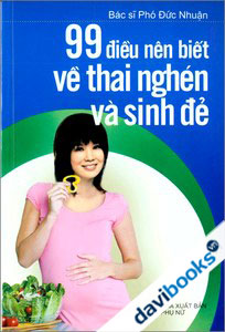 99 Điều Nên Biết Về Thai Nghén Và Sinh Đẻ