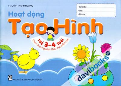Hoạt Động Tạo Hình Trẻ 3 4 Tuổi (Theo Chương Trình GIáo Dục Mầm Non)