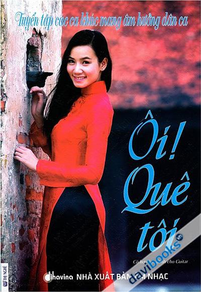 Tuyển Tập Các Ca Khúc Mang Âm Hưởng Dân Ca - Ôi Quê Tôi