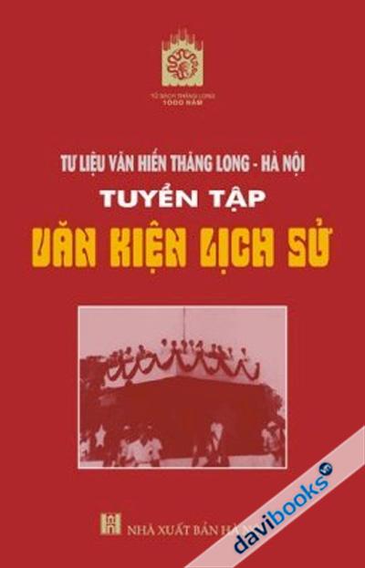 Tư Liệu Văn Hiến Thăng Long Hà Nội - Tuyển Tập Văn Kiện Lịch Sử