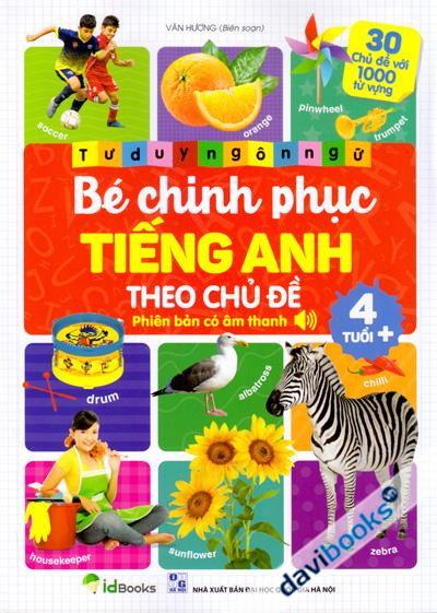 Tư Duy Ngôn Ngữ - Bé Chinh Phục Tiếng Anh Theo Chủ Đề