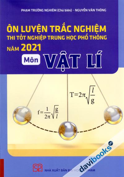 Ôn Luyện Trắc Nghiệm Thi Tốt Nghiệp Trung Học Phổ Thông Năm 2021 Môn Vật Lí