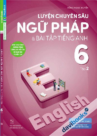 Luyện Chuyên Sâu Ngữ Pháp Và Bài Tập Tiếng Anh 6 Tập 2