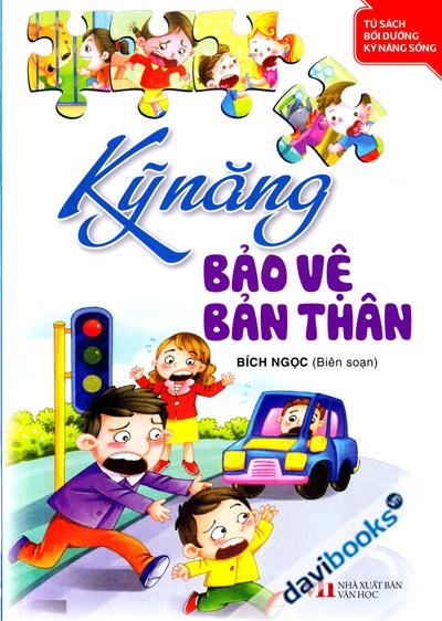 Tủ Sách Bồi Dưỡng Kỹ Năng Sống - Kỹ Năng Bảo Vệ Bản Thân