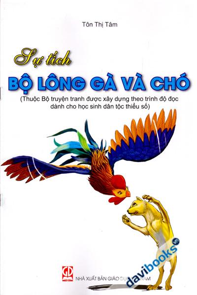 Sự Tích Bộ Lông Gà Và Chó (Thuộc Bộ Truyện Tranh Được Xây Dựng Theo Trình Độ Đọc Dành Cho Học Sinh Dân Tộc Thiểu Số)