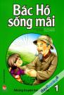 Bác Hồ Sống Mãi - Những Truyện Hay Về Bác Tập 1