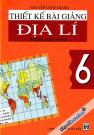 Thiết Kế Bài Giảng Địa Lí 6 Trung Học Cơ Sở Thiết Kế Bài Giảng Địa Lí 6 Trung Học Cơ Sở