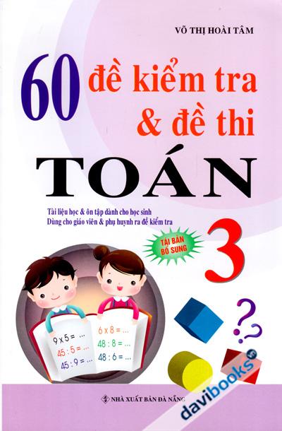 60 Đề Kiểm Tra Và Đề Thi Toán 3