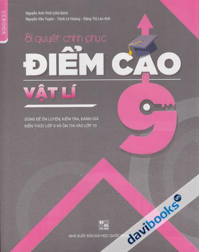 Bí Quyết Chinh Phục Điểm Cao Vật Lí 9 - Dùng Để Ôn Luyện Kiểm Tra Đánh Giá Kiến Thức Lớp 9 Và Ôn Thi Vào Lớp 10