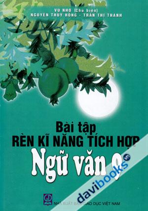 Bài Tập Rèn Kĩ Năng Tích Hợp Ngữ Văn 9