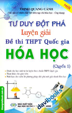 Tư Duy Đột Phá Luyện Đề Thi THPT Quốc Gia Hóa Học Quyển 1