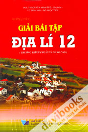 Hướng Dẫn Giải Bài Tập Địa Lí Lớp 12 (Chương Trình Chuẩn Và Nâng Cao)