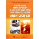 Kiến Thức Cơ Bản, Phương Pháp Ôn Tập, Đề Luyện Thi Tốt Nghiệp THPT Và Tuyển Sinh Đại Học, Cao Đẳng Môn Lịch sử
