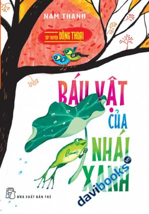 Tuyển Truyện Hay Dành Cho Thiếu Nhi - Báu Vật Của Nhái Xanh : Tập Truyện Đồng Thoại 