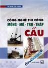 Công Nghệ Thi Công Mống Mố Trụ Tháp Cầu