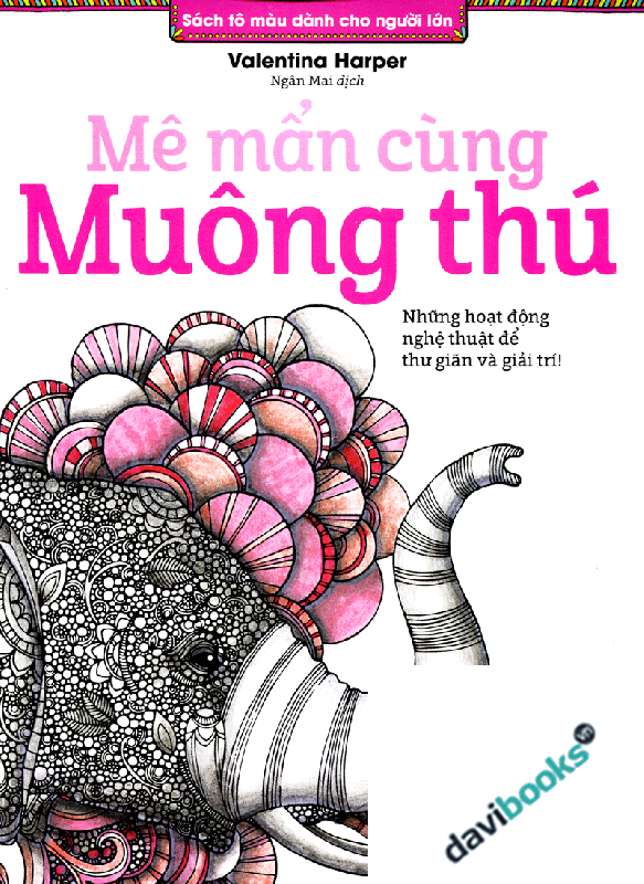 Mê Mẩn Cùng Muôn Thú - Tủ sách tô màu dành cho người lớn