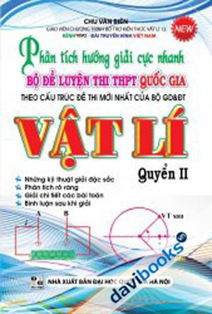 Phân Tích Hướng Giải Cực Nhanh Bộ Đề Luyện Thi THPT Quốc Gia Vật Lí Quyển II