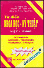 Từ Điển Khoa học - Kỷ thuật Việt - Pháp (70.000 thuật ngữ)