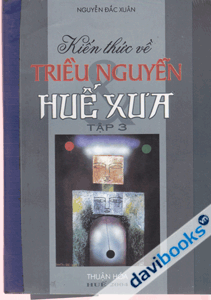 Kiến Thức Về Triều Nguyễn Huế Xưa( Tap 3)