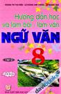 Hướng Dẫn Học Và Làm Bài - Làm Văn Ngữ Văn 8 (Tập 2)