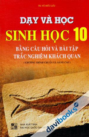 Dạy Và Học Sinh Học 10 Bằng Câu Hỏi Và Bài Tập Trắc Nghiệm Khách Quan