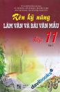 Rèn Kỹ Năng Làm Văn Và Bài Văn Mẫu Lớp 11 Tập 2