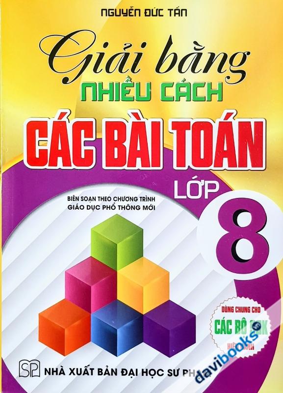 Giải Bằng Nhiều Cách Các Bài Toán Lớp 8 (Bộ SGK Hiện Hành)