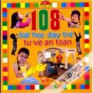 108 Bài Học Dạy Trẻ Tự Vệ An Toàn - Tập 1: Trong Nhà