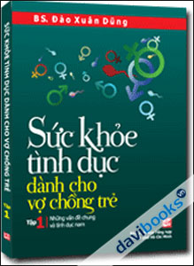 Sức Khỏe Tình Dục Dành Cho Vợ Chồng Trẻ - Những Vấn Đề Chung Và Tình Dục Nam