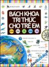 Bách Khoa Tri Thức Cho Trẻ Em - Khám Phá Và Sáng Tạo