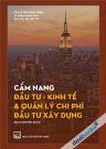 Cẩm Nang Đầu Tư Kinh Tế Và Quản Lý Chi Phí Đầu Tư Xây Dựng