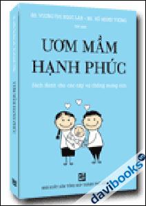 Ươm Mầm Hạnh Phúc - Sách Dành Cho Các Cặp Vợ Chồng Mong Con