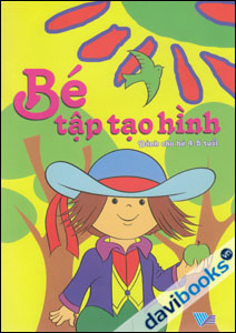 Bé Tập Tạo Hình (Dành Cho Bé 4 - 5 Tuổi)