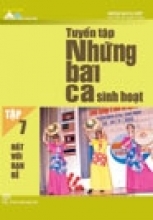 Tuyển Tập Những Bài Ca Sinh Hoạt (Tập 7: Hát Với Bạn Bè)